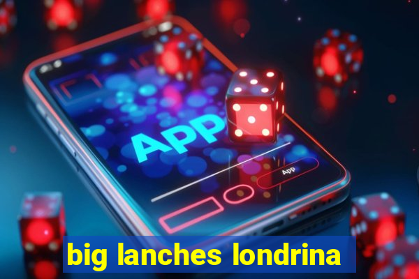 big lanches londrina